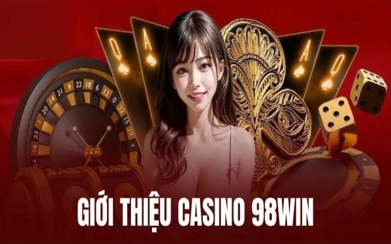 Giới thiệu Casino 98win