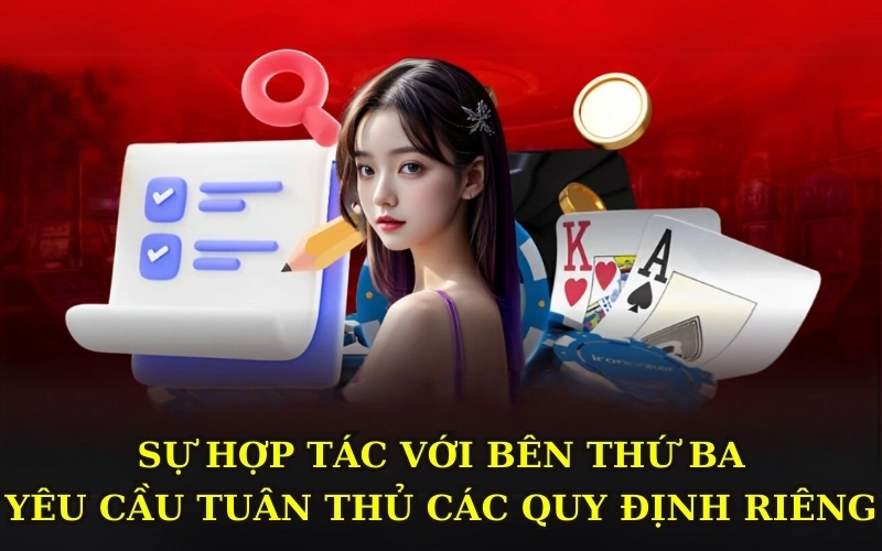 Sự hợp tác với bên thứ ba yêu cầu tuân thủ các quy định riêng